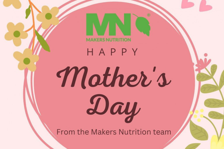 Happy Mother's Day From Makers Nutrition